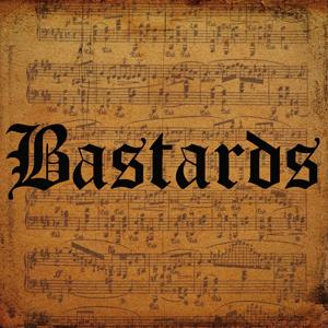 B A S T A R D S