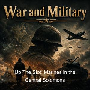 Up The Slot: Marines in the Central Solomons
