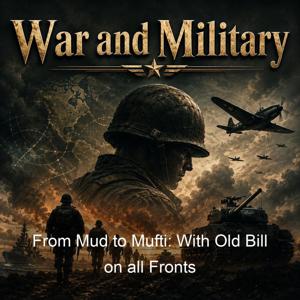 From Mud to Mufti: With Old Bill on all Fronts