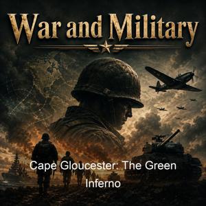 Cape Gloucester: The Green Inferno