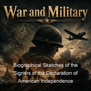 Biographical Sketches of the Signers of the Declaration of American Independence