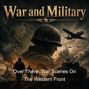 Over There: War Scenes On The Western Front