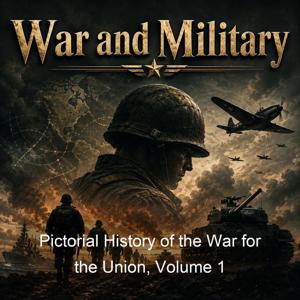 Pictorial History of the War for the Union, Volume 1