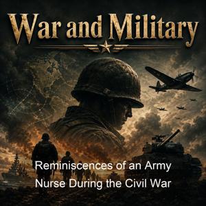 Reminiscences of an Army Nurse During the Civil War
