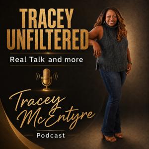 Tracey Unfiltered: Real Talk and More