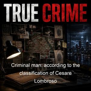 Criminal man: according to the classification of Cesare Lombroso
