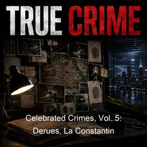Celebrated Crimes, Vol. 5: Derues, La Constantin