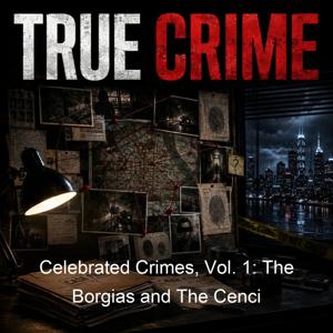 Celebrated Crimes, Vol. 1: The Borgias and The Cenci