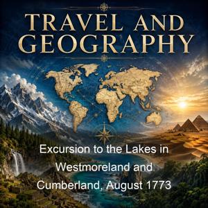 Excursion to the Lakes in Westmoreland and Cumberland, August 1773