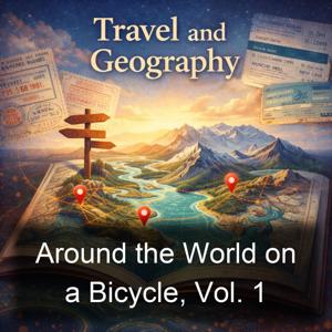 Around the World on a Bicycle, Vol. 1