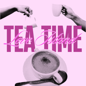 Love Island Tea Time
