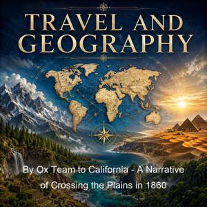 By Ox Team to California - A Narrative of Crossing the Plains in 1860