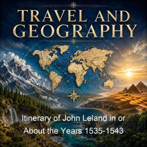 Itinerary of John Leland in or About the Years 1535-1543