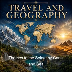 Thames to the Solent by Canal and Sea