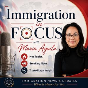 Immigration in Focus with Maria Aguila