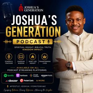 Joshua’s Generation Podcast
