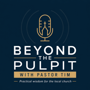 Beyond The Pulpit With Pastor Tim