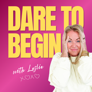 Dare to Begin with Leslie Begin