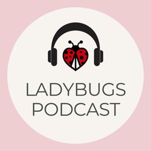 Ladybugs Podcast