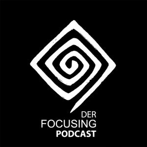 Der Focusing Podcast | Gespräche aus dem Innersten