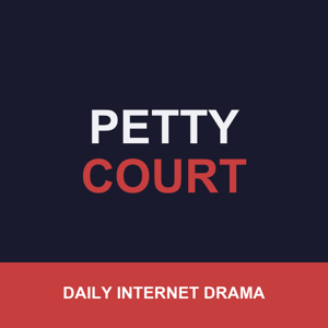 Petty Court — Daily Internet Drama