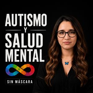 Autismo y Salud Mental: Sin Máscara