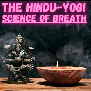 The Hindu-Yogi Science of Breath
