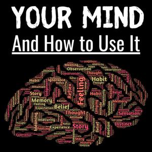 Your Mind And How To Use It