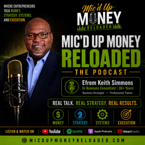 Mic’d Up Money Reloaded with Efrem Keith Simmons