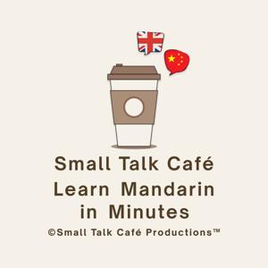Small Talk Café - Learn Mandarin in Minutes