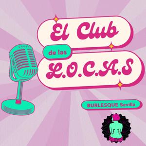 BURLESQUE SEVILLA: El Club de las L.O.C.A.s