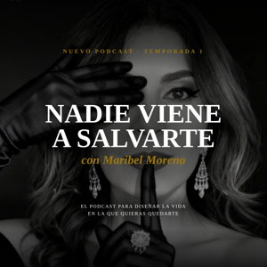 NADIE VIENE A SALVARTE CON MARIBEL MORENO