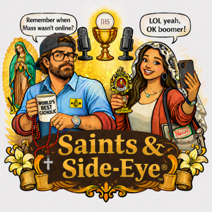 Saints & Side-Eye Podcast