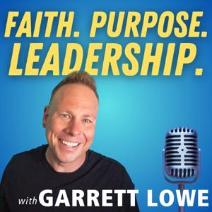 Faith. Purpose. Leadership. with Garrett Lowe
