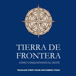 Tierra de Frontera: cómo conquistamos el Oeste.