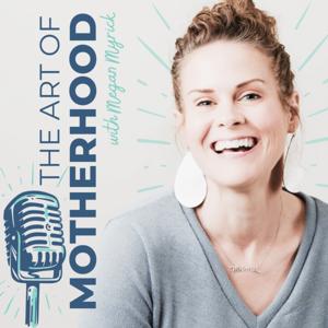 The Art of Motherhood | A Faith-Based Motherhood Podcast