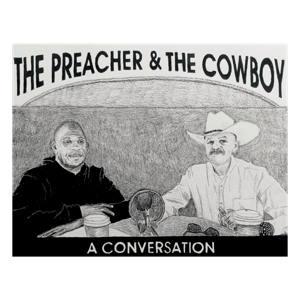 The Preacher and The Cowboy A Conversation Podcast