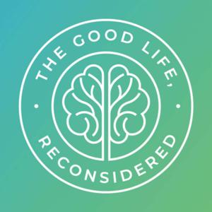 The Good Life, Reconsidered