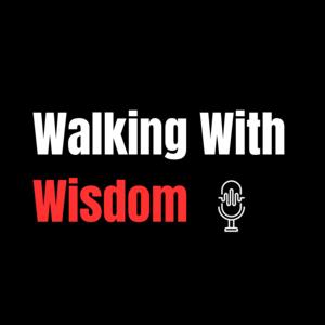 Walking With Wisdom