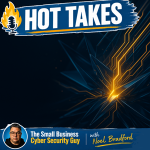 Hot Takes from the Small Business Cyber Security Guy