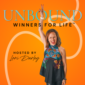 Unbound Winners for Life ™ with Lori Darley