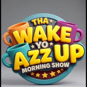 Wake Yo Azz Up!
