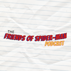 The Friends of Spider-Man Podcast