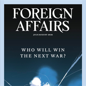 Foreign Affairs – July/August Issue