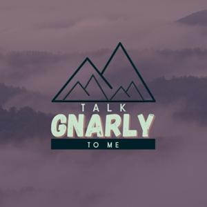 Talk Gnarly To Me