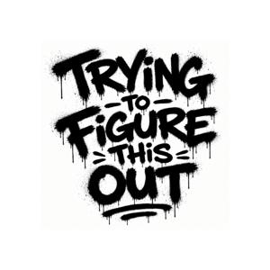 Trying To Figure This Out