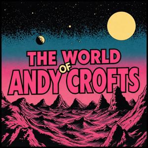 The World Of Andy Crofts