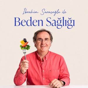 İbrahim Saraçoğlu ile Beden Sağlığı
