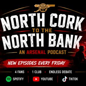North Cork to the North Bank |Arsenal Podcast