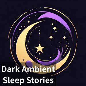 Dark Ambient Sleep Stories - The Sleepless Atlas -